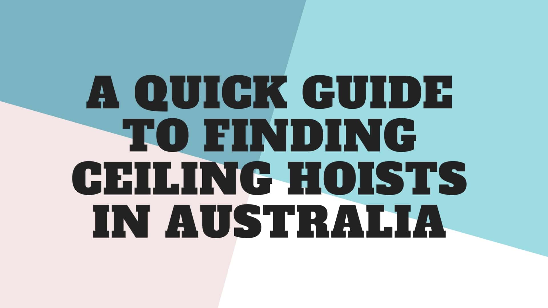 A Quick Guide To Finding Ceiling Hoists In Australia ...