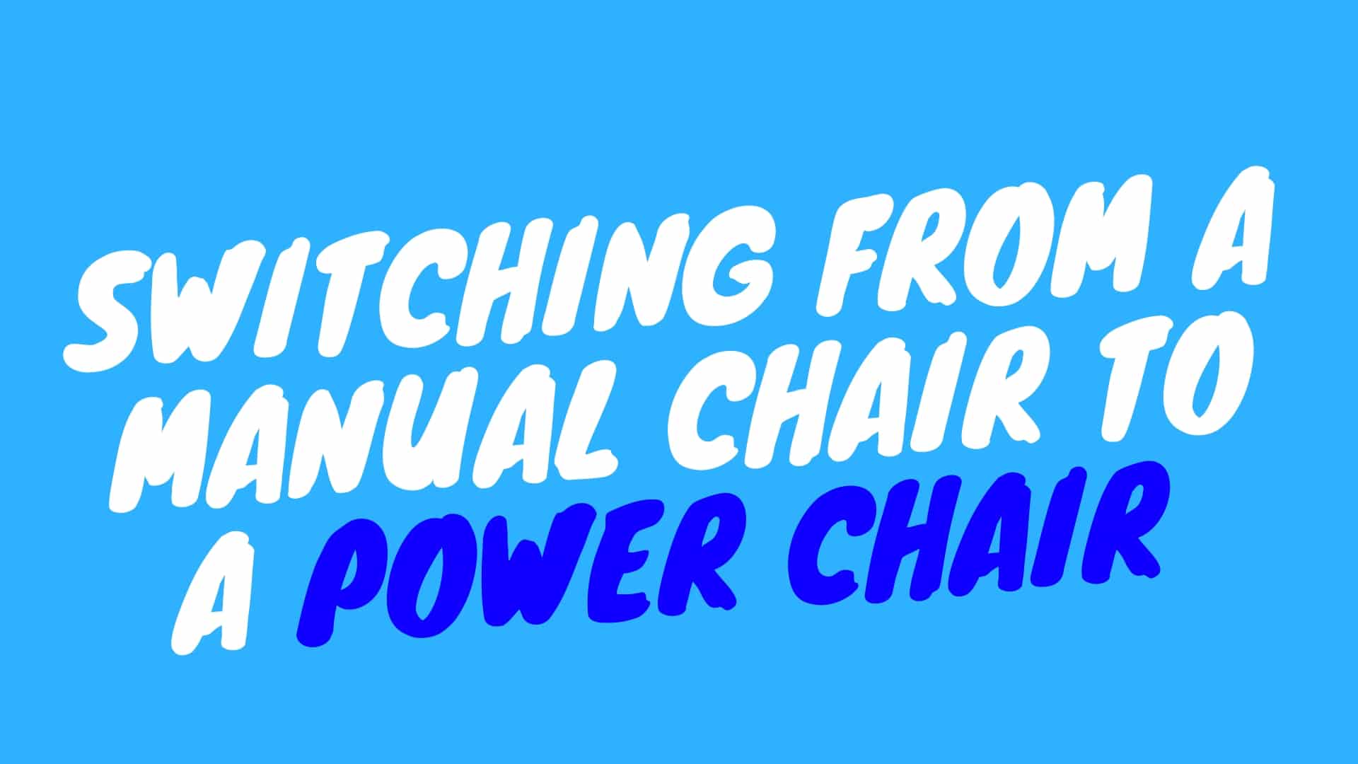 Switching From A Manual Chair To A Power Chair Independent Living