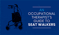 An Occupational Therapist's Guide to Seat Walkers 16