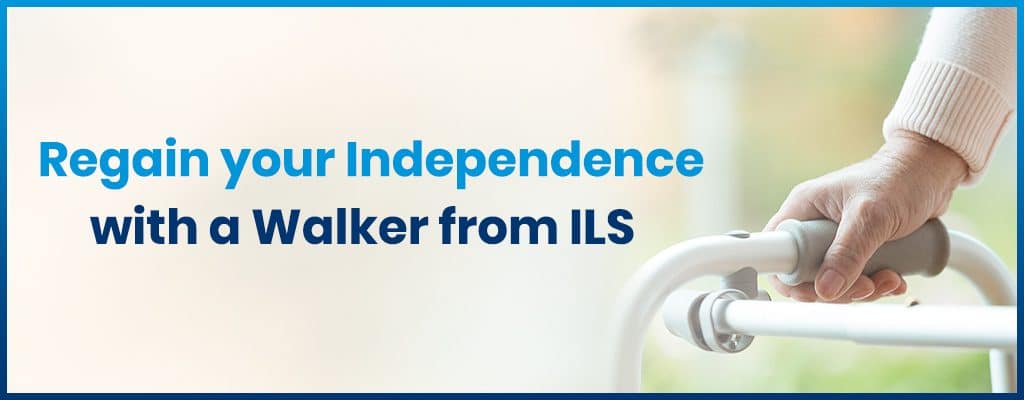 How to Regain your Independence with a Walker from ILS 1