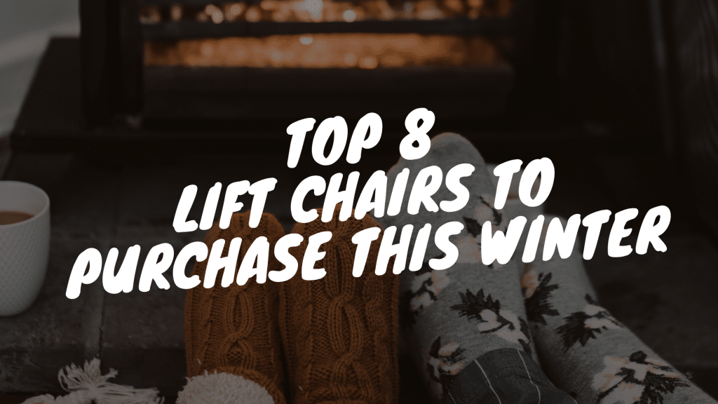 Top 8 Lift Chairs To Purchase This Winter 1