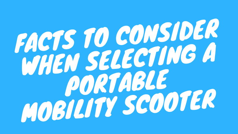 Facts To Consider When Selecting A Portable Mobility Scooter 1
